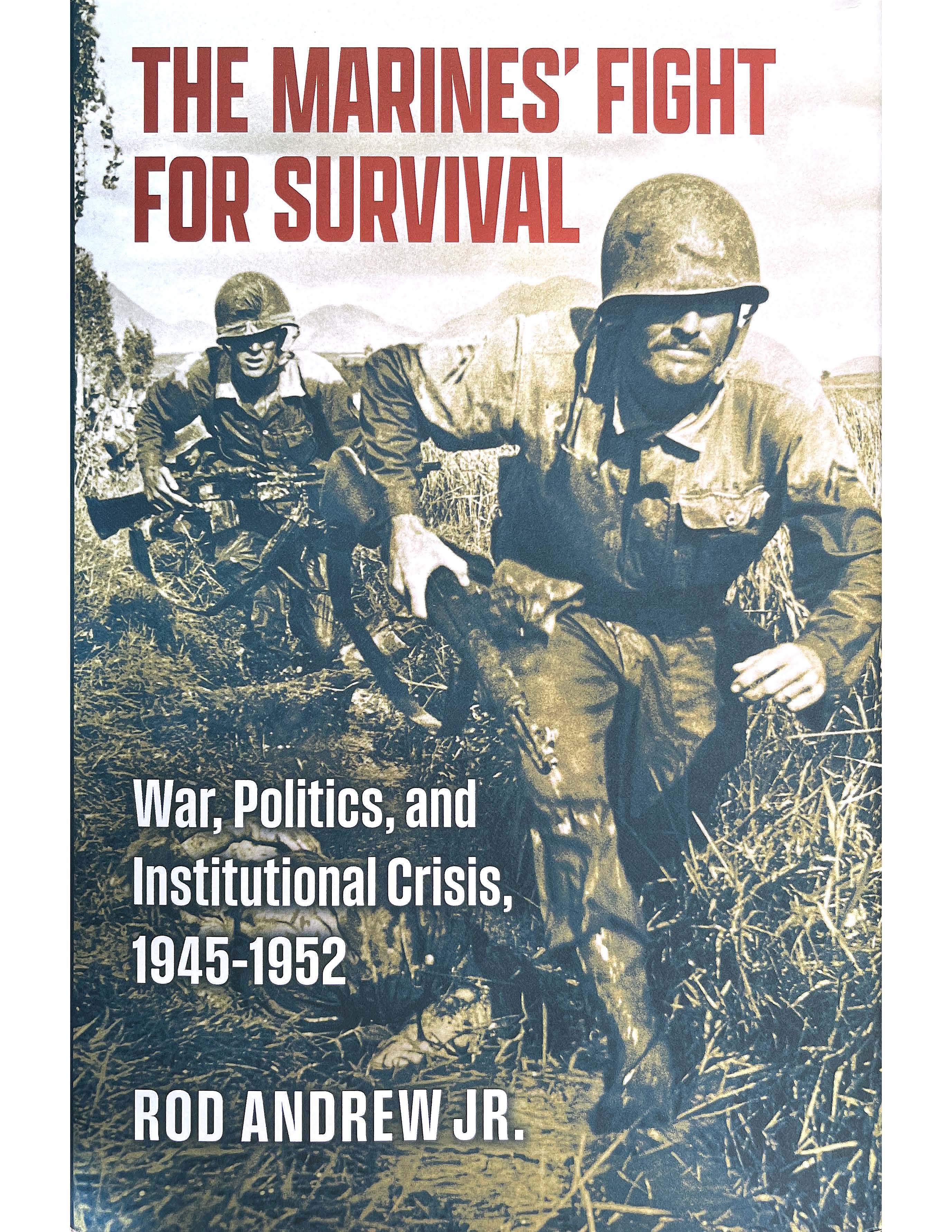 Book cover for "The Marines' Fight for Survival: War, Politics, and Institutional Crisis, 1945-1952" by Rod Andrew Jr.